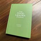 The Good Leader Journal
